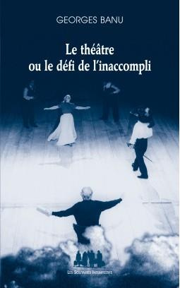 Le théâtre ou le défi de l'inaccompli