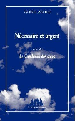 Nécessaire et urgent. Suivi de La Condition des soies