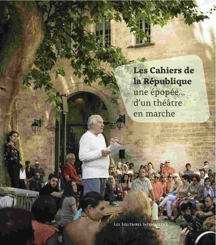 Les Cahiers de la République. Une épopée... d'un théâtre en marche