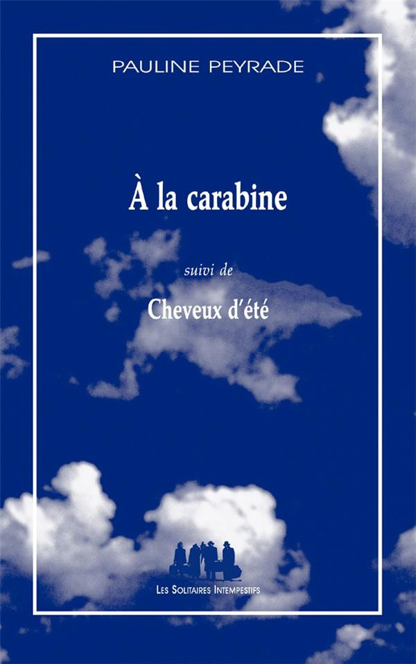 A la carabine suivi de Cheveux d'été