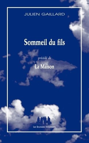 Sommeil du fils. Précédé de La maison