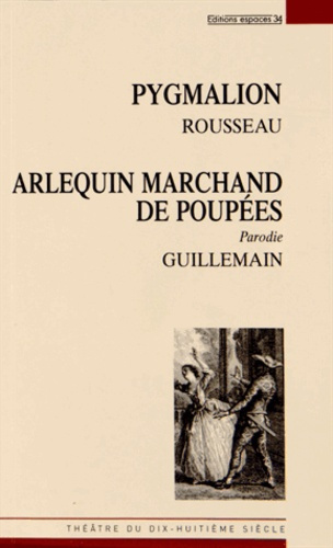 Pygmalion suivi de Arlequin marchand de poupées ou Le Pygmalion moderne