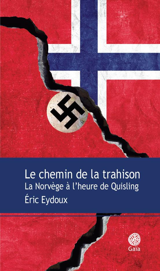 Le chemin de la trahison. La Norvège à l'heure de Quisling