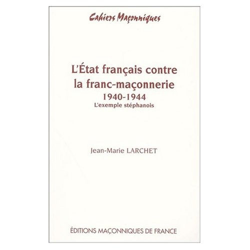 ETAT FRANCAIS CONTRE LA FRANC-MACONNERIE 1940 - 1944