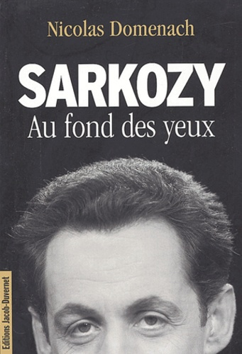 Sarkozy. Au fond des yeux