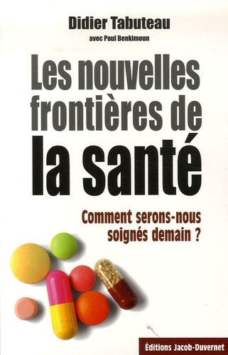 Les Nouvelles Frontières de la santé. Comment serons-nous soignés demain ?