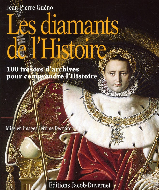 Les diamants de l'Histoire. 100 manuscrits exceptionnels de l'Histoire de France