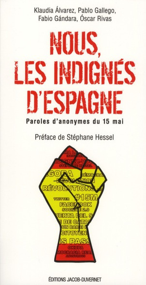 Nous, les indignés d'Espagne. Paroles d'anonymes du 15 mai
