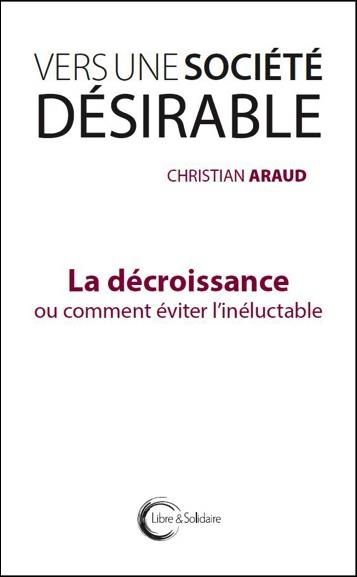 Vers une société désirable. La décroissance ou comment éviter l'inéluctable
