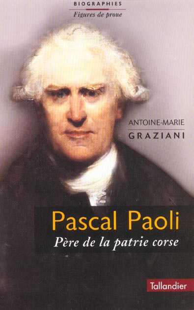 Pascal Paoli, père de la patrie corse