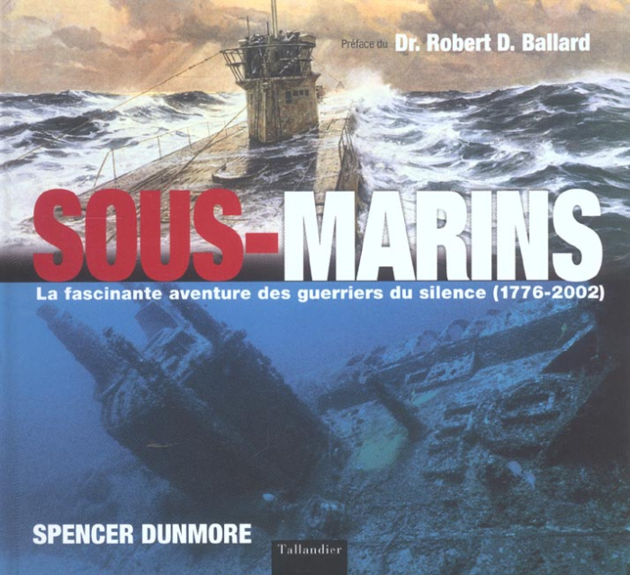 Sous-marins. La fascinante aventure des guerriers du silence (1776-2002)