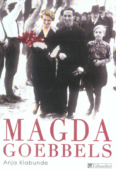 Magda Goebbels. Approche d'une vie