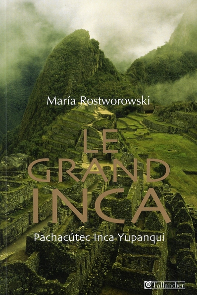 Le Grand Inca. Pachacutec Inca Yupanqui