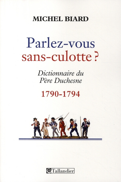 Parlez-vous sans-culotte ? Dictionnaire du Père Duchesne (1790-1794)