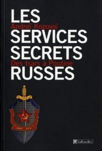 Les services secrets russes. Des tsars à Poutine