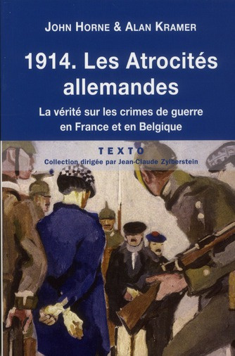 1914 Les atrocités allemandes. La vérité sur les crimes de guerre en France et en Belgique