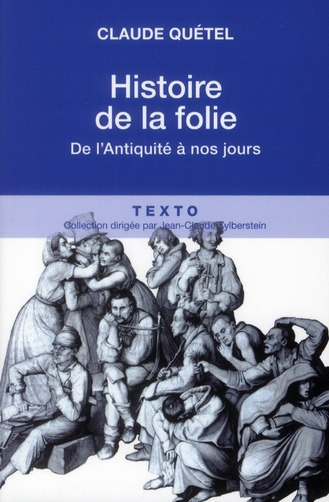 Histoire de la folie. De l'Antiquité à nos jours