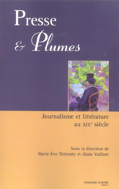 Presse et plumes. Journalisme et littérature au XIXè siècle