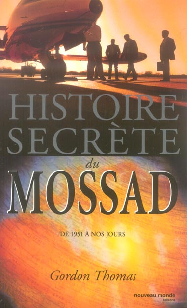 Histoire secrète du Mossad. De 1951 à nos jours