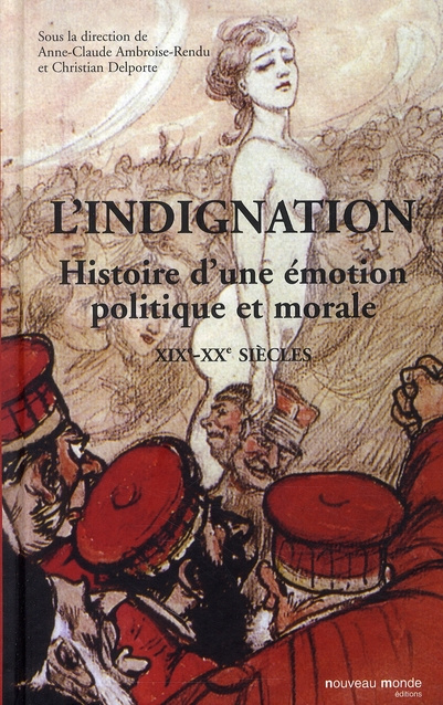 L'indignation. Histoire d'une émotion ( XIXe-XXe siècles )