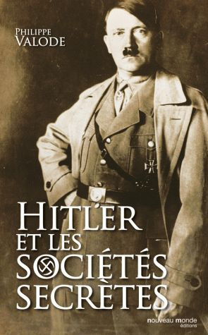Hitler et les sociétés secrètes. De la société de Thulé à la solution finale