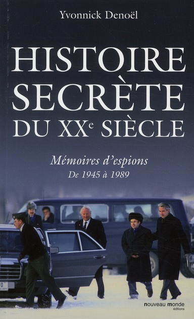 Histoire secrète du XXe siècle. Mémoires d'espions de 1945 à 1989