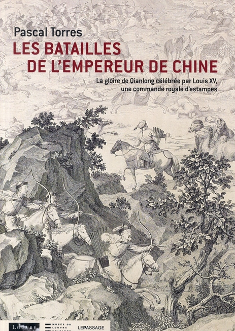 Les batailles de l'empereur de Chine. La gloire de Qianlong célébrée par Louis XV, une commande roya