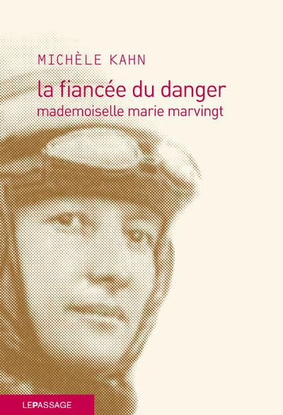 La fiancée du danger. Mademoiselle Marie Marvingt
