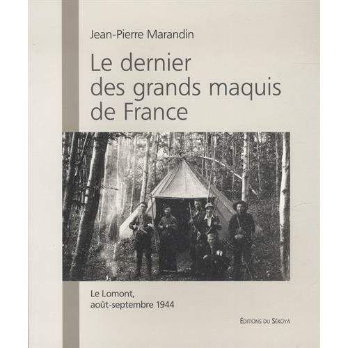 Le dernier des grands maquis de France. Le Lomont, août-septembre 1944