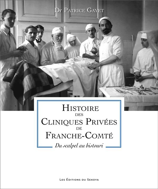 Histoire des cliniques privées de Franche-Comté. Du scalpel au bistouri
