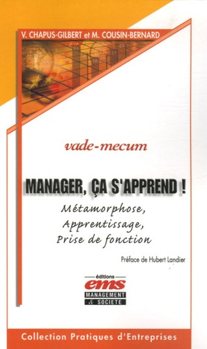 MANAGER, CA S'APPREND ! METAMORPHOSE, APPRENTISSAGE, PRISE DE FONCTION. VADE-MEC - METAMORPHOSE - AP