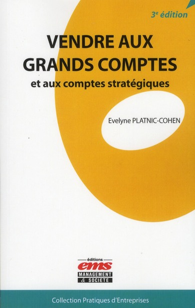 Vendre aux grands comptes et comptes stratégiques. 3e édition