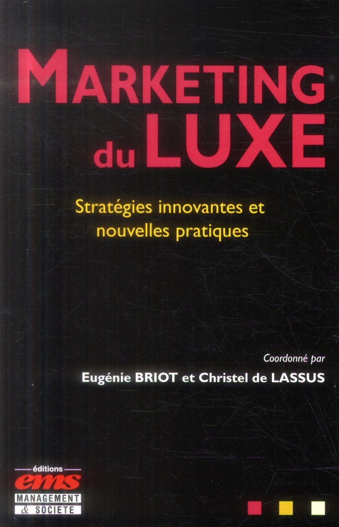Marketing du luxe. Stratégies innovantes et nouvelles pratiques
