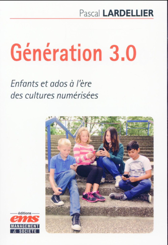 Génération 3.0. Enfants et ados à l'ère des cultures numérisées