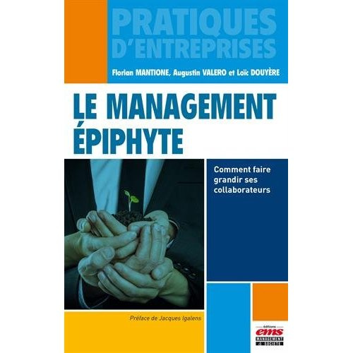 Le management épiphyte. Comment faire grandir ses collaborateurs