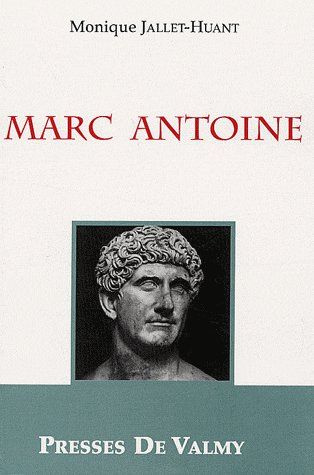 Marc Antoine / Généralissime, prince d'orient et acteur dans la chute de la République romaine