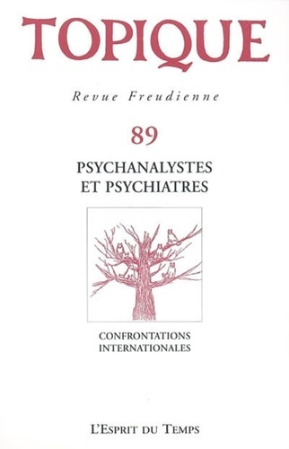 Topique N° 89/2004 : Psychanalystes et psychiatres. Confrontations internationales
