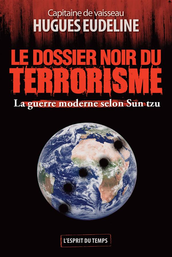 Le dossier noir du terrorisme. La guerre moderne selon Sun Tzu