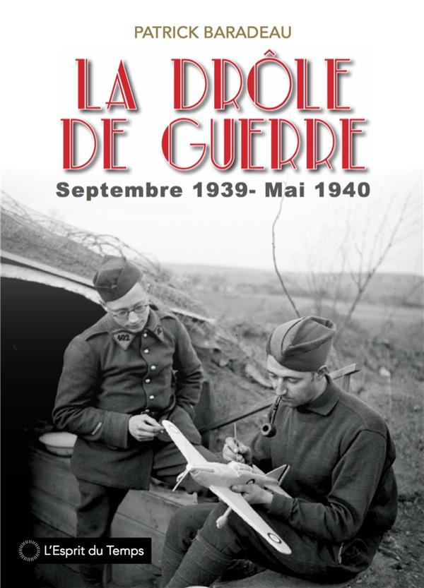 La drôle de guerre. Images de la France et des Français. Septembre 1939 - mai 1940