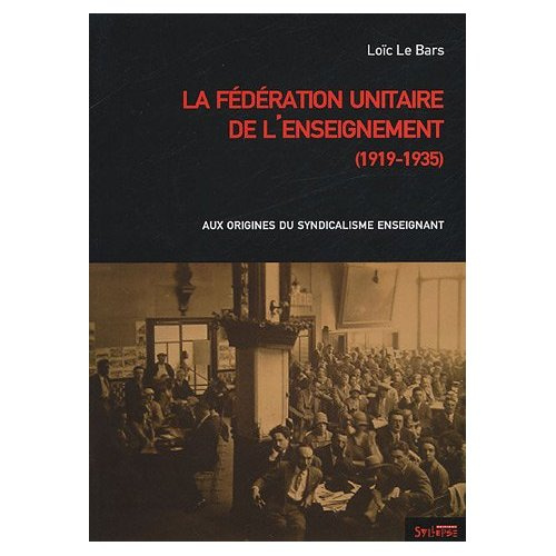 La Fédération unitaire de l'enseignement (1919-1935). Aux origines du syndicalisme enseignant