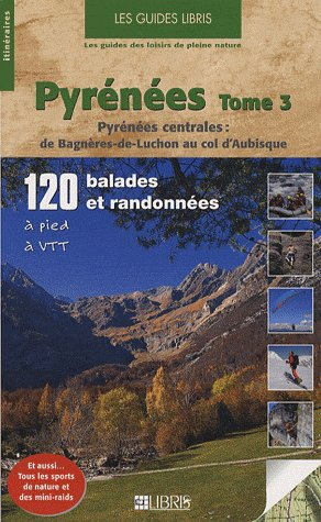 Pyrénées. Tome 3, Pyrénées centrales : de Bagnère-de-Luchon au col d'Aubisque