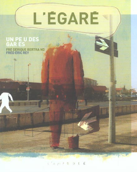 L'égaré, un peu des gares