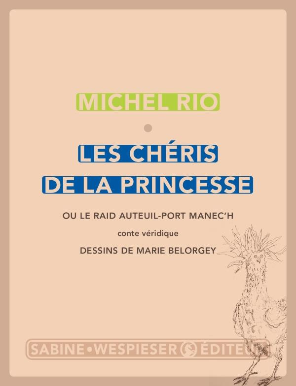 Les chéris de la princesse. Ou le raid Auteuil-port Manec'h