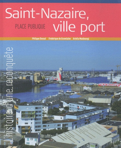 Saint-Nazaire, ville port. L'histoire d'une reconquête