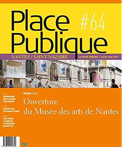 Place Publique Nantes/Saint-Nazaire N° 64, automne 2017 : Musée d'arts : quel projet, quels publics
