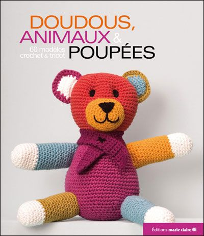 Doudous, animaux & poupées. 60 modèles au tricot et crochet