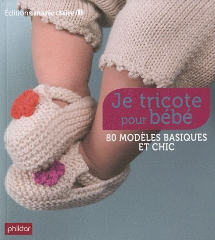 Je tricote pour bébé. 86 modèles basiques et chic