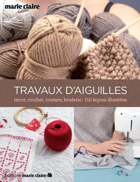 Guides des travaux d'aiguilles. Pour tout apprendre en 107 leçons