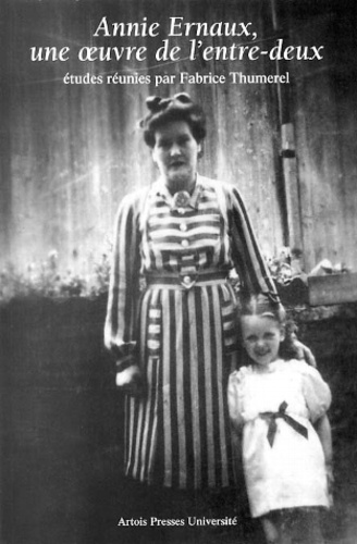 Annie Ernaux : une oeuvre de l'entre-deux