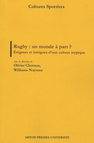 Rugby : un monde à part ? Enigmes et intrigues d'une culture atypique